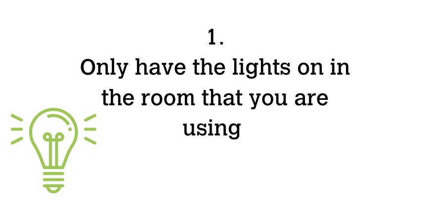 Only have the lights on in the room that you are using (11).png